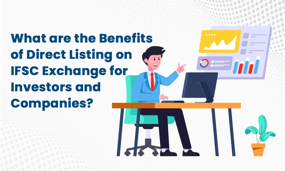 What are the Benefits of Direct Listing on IFSC Exchange for Investors and Companies