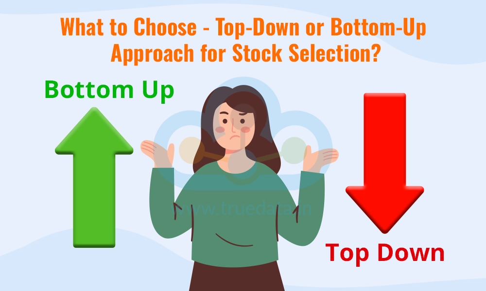 What to Choose - Top-Down or Bottom-Up Approach for Stock Selection