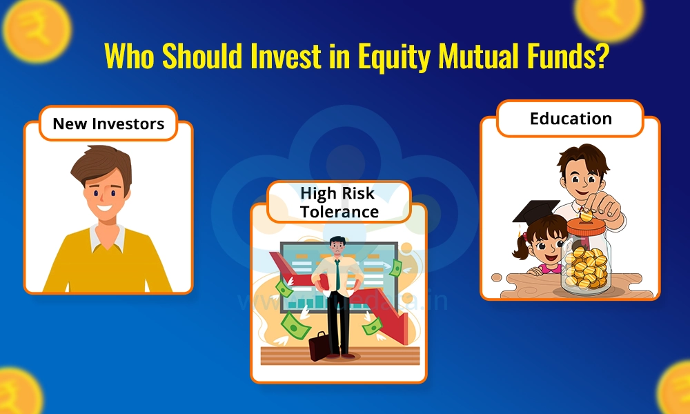 Who Should Invest in Equity Mutual Funds