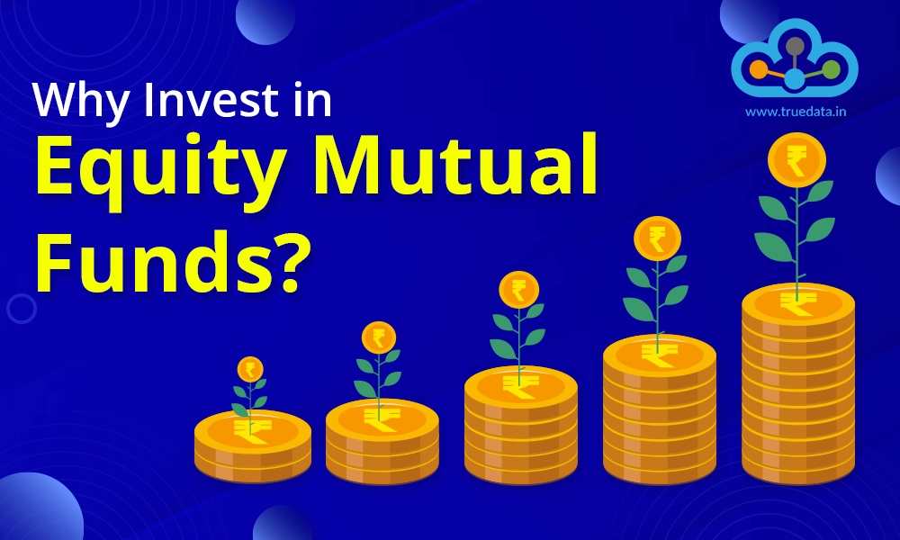 Why Invest in Equity Mutual Funds?